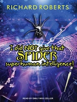 I Did Not Give That Spider Superhuman Intelligence!