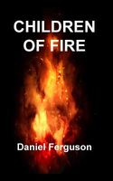 Cover of Children of Fire by Daniel Ferguson