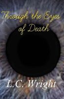Cover of Through the Eyes of Death by L.C. Wright