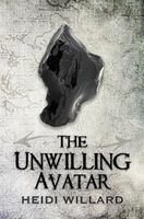 Cover of The Unwilling Avatar by Heidi Willard