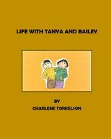Cover of Life with Tanya and Bailey by Charlene Torkelson