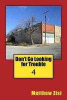 Cover of Don't Go Looking for Trouble by Matthew Zisi
