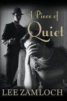 Cover of A Piece of Quiet by Lee Zamloch