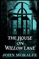 Cover of The House on Willow Lane by John Moralee