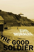Cover of The Good Soldier by John Moralee