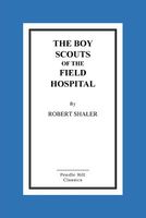Cover of The Boy Scouts of the Field Hospital by Robert Shaler
