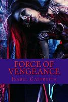Cover of Force of Vengeance by Isabel Castruita