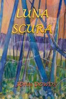 Cover of Luna Scura by John Dowds