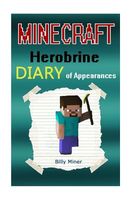 Minecraft Herobrine: A Minecraft Herobrine Diary of Appearances