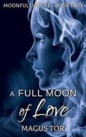 Cover of A Full Moon of Love by Magus Tor