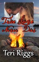 Cover of True Love Never Dies by Teri Riggs