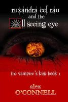 Cover of Ruxandra Cel Rau and the All-Seeing Eye by Alex O'Connell