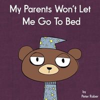 My Parents Won't Let Me Go to Bed