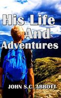 Cover of His Life and Adventures by John S.C. Abbott