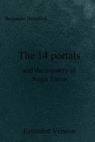 Cover of The 14 Portals and the Mystery of Noga Turna Extended Version by Benjamin Hornfeck