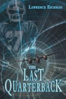 Cover of The Last Quarterback by Lawrence Eichman