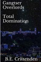 Cover of Gangster Overlords Total Domination by B.E. Crittenden