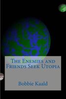 The Enemies and Friends Seek Utopia