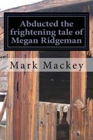 Abducted the Frightening Tale of Megan Ridgeman