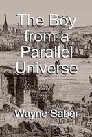 Cover of The Boy from a Parallel Universe by Wayne Saber