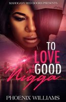 Cover of To Love a No Good Nigga by Phoenix Williams