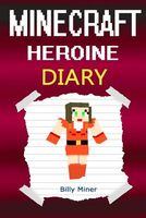Minecraft Heroine: A Minecraft Heroine's Diary
