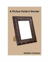 Cover of A Picture Perfect Murder by Debbie Creamer
