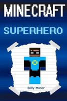 Minecraft Superhero: A Real Minecraft Superhero