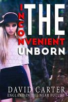 Cover of The Inconvenient Unborn by David Carter