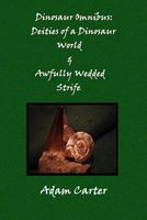 Dinosaur Omnibus: Deities of a Dinosaur World & Awfully Wedded Strife