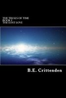 Cover of The Trials of Time Book 1 the Lost Love by B.E. Crittenden