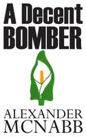 Cover of A Decent Bomber by Alexander McNabb
