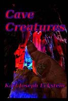 Cover of Cave Creatures by Karl Joseph Eckstein