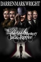 The Real Mystery of Jack the Ripper: The Untold Investigation