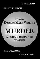 MURDER At Channing Ponds Station