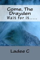 Cover of Come, the Drayden by Ladee C
