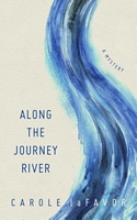 Cover of Along the Journey River by Carole Lafavor