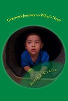 Cover of Grayson's Journey to What's Next! by Kevin J. Curtis