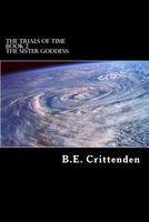 Cover of The Trials of Time Book 2 the Sister Goddess by B.E. Crittenden