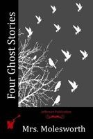 Cover of Four Ghost Stories by Mrs. Molesworth / Mary Louisa S. Molesworth