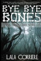 Cover of Bye Bye Bones by Lala Corriere