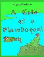Cover of A Tale of a Flamboyant Frog by Angela Randazzo