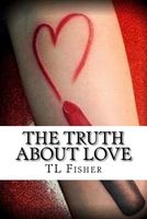 Cover of The Truth about Love by T.L. Fisher
