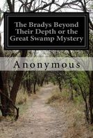 The Bradys Beyond Their Depth or the Great Swamp Mystery