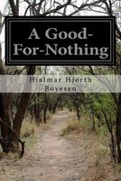 Cover of A Good-For-Nothing by Hjalmar Hjorth Boyesen