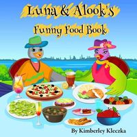 Luna & Alook's Funny Food Book