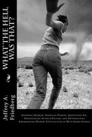 Cover of What the Hell Was That? by Jeffrey A. Friedberg
