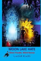 Moon Lake Hate, Ghost Trouble, Witch Rescue