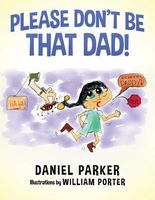 Please Don't Be That Dad!