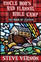 Uncle Bob's Red Flannel Bible Camp - The Book of Genesis